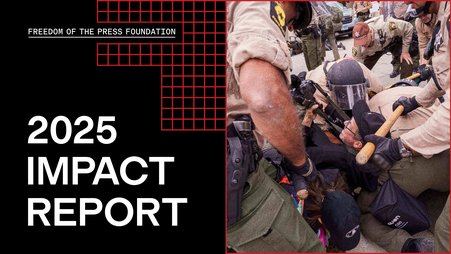 A journalist is taken to the ground by police officers in Illinois. Text above the photograph reads, “Freedom of the Press Foundation 2025 Impact Report.”