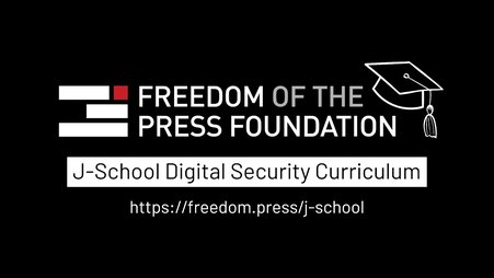 A header image with the Freedom of the Press Foundation logo and a graduation cap. It reads, “J-school digital security curriculum. https://freedom.press/j-school”