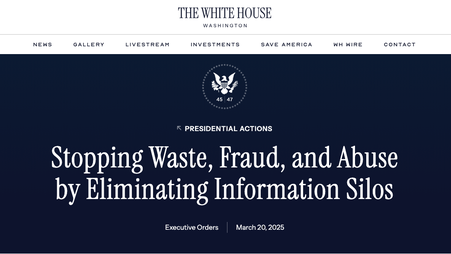 A screenshot of an executive order on the White House website, “Stopping Waste, Fraud, and Abuse by Eliminating Information Silos.”