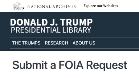 A screenshot of the Donald J. Trump presidential library website’s FOIA request page.