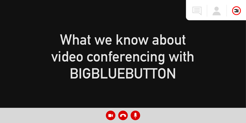 Header image reading, "What we know about video conferencing with BigBlueButton"