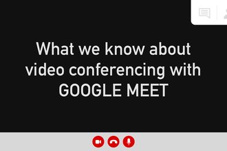 Header image reading, "What we know about video conferencing with Google Meet"