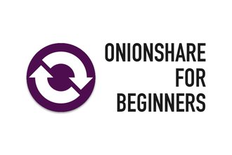 Header image that reads, "OnionShare for Beginners" alongside an OnionShare logo