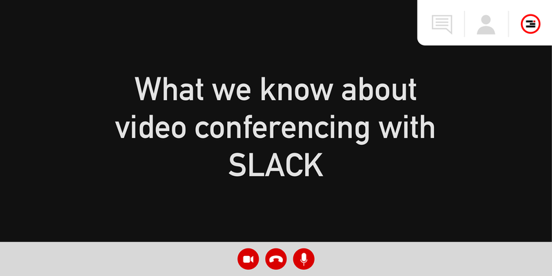 Header image reading, "What we know about video conferencing with Slack"