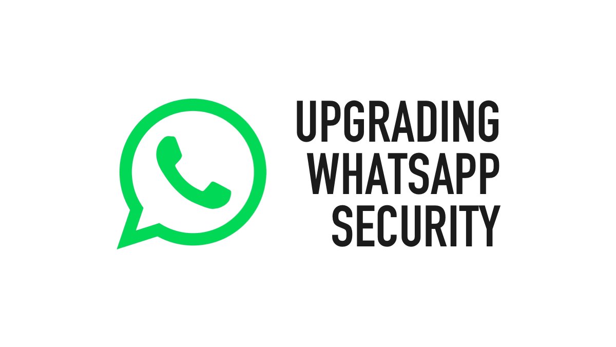 Header image titled, "Upgrading WhatsApp Security"